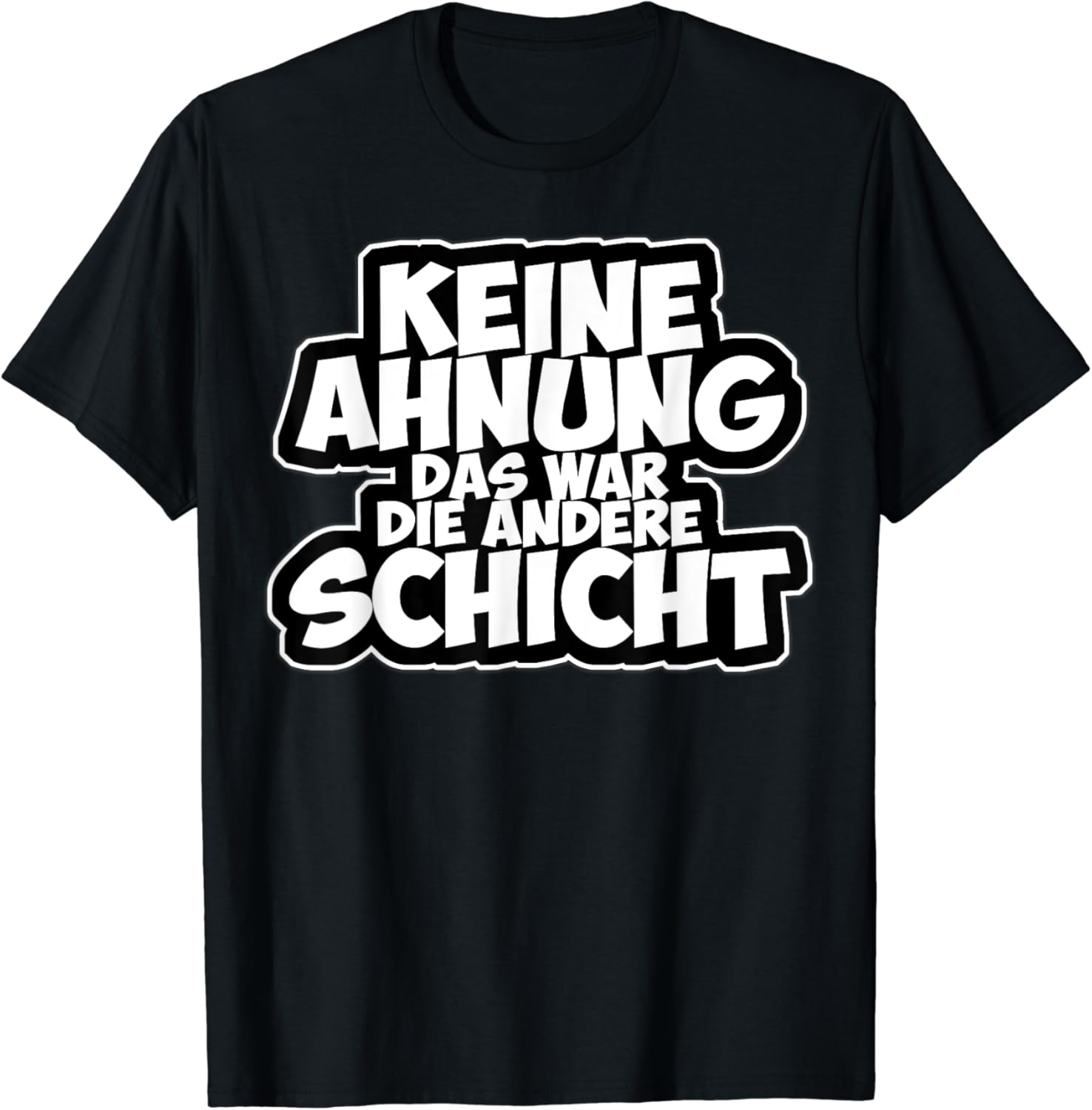 Keine Ahnung Das War Die Andere Schicht TShirt Amazon.de Bekleidung